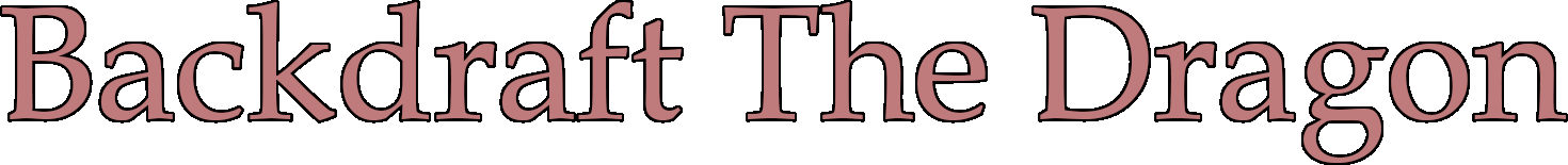 Backdraft the Dragon